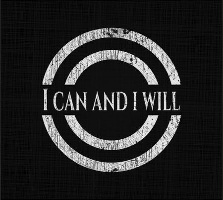 I can and i will on chalkboard
