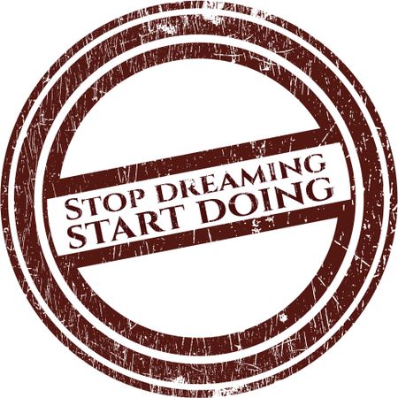 Stop dreaming start doing with rubber seal texture