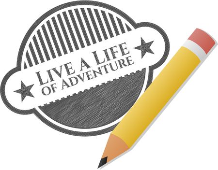 Live a Life of Adventure emblem draw with pencil effect