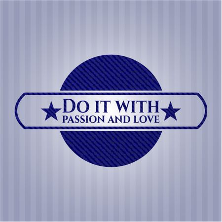 Do it with passion and love badge with denim background
