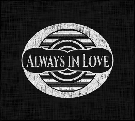 Always in Love written on a chalkboard