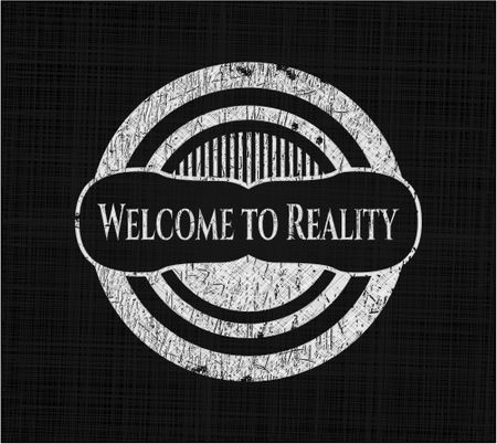 Welcome to Reality with chalkboard texture