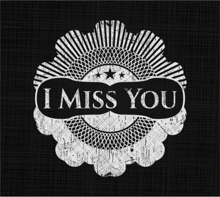 I Miss You chalkboard emblem written on a blackboard