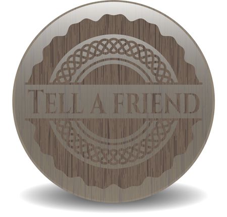 Tell a friend retro style wood emblem