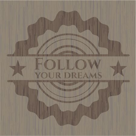 Follow your dreams vintage wood emblem