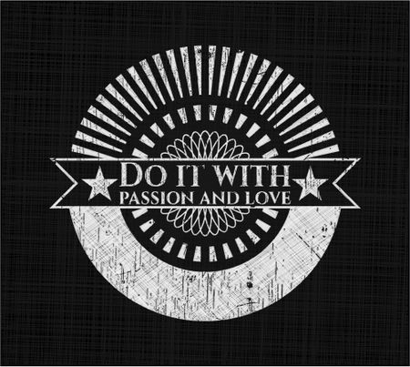 Do it with passion and love chalkboard emblem on black board