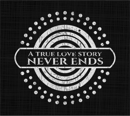 A true love story never ends chalkboard emblem