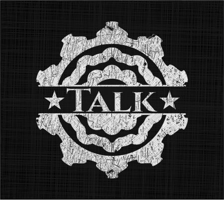 Talk chalk emblem written on a blackboard