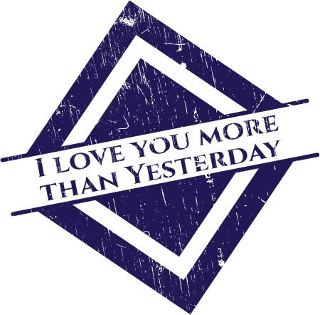I love you more than Yesterday rubber grunge seal