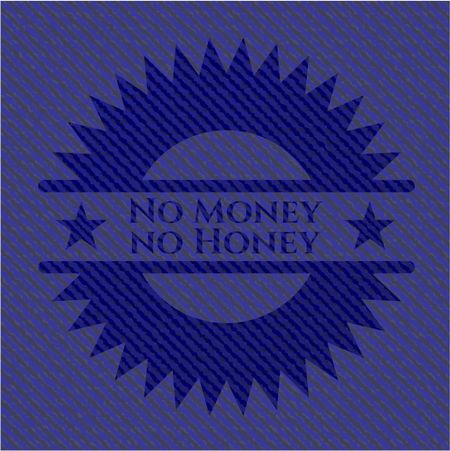 No Money no Honey jean or denim emblem or badge background