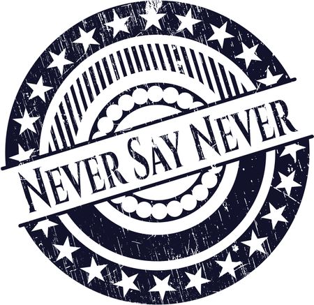 Never Say Never grunge style stamp