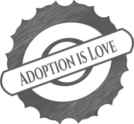 Adoption is Love penciled