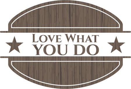 Love What you do retro style wood emblem