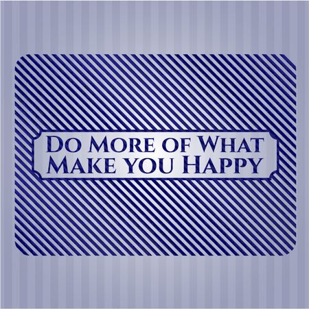 Do More of What Make you Happy denim background