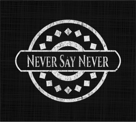 Never Say Never chalkboard emblem