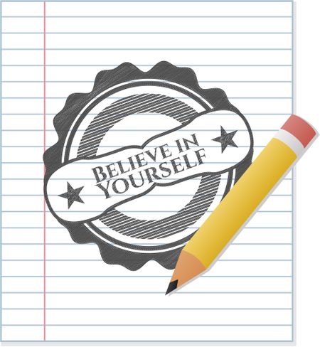 Believe in Yourself emblem drawn in pencil