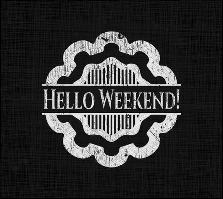 Hello Weekend! written on a blackboard