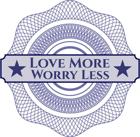 Love More Worry Less rosette (money style emplem)