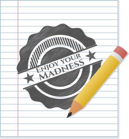 Enjoy your Madness emblem with pencil effect