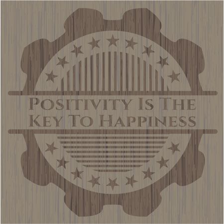 Positivity Is The Key To Happiness wood emblem