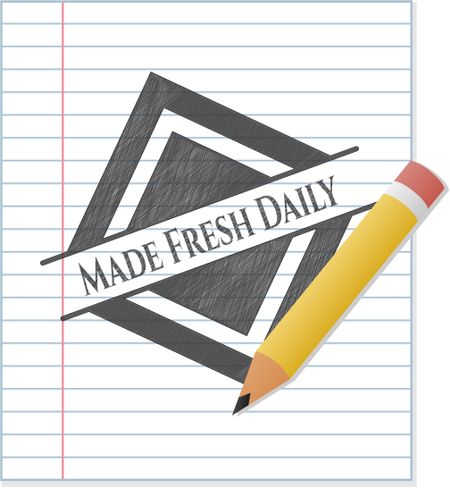 Made Fresh Daily drawn in pencil