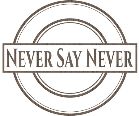 Never Say Never vintage wood emblem