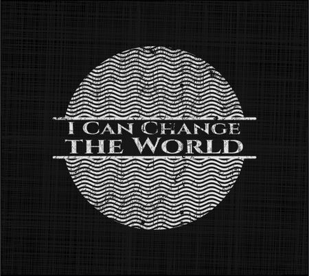 I Can Change the World chalk emblem, retro style, chalk or chalkboard texture