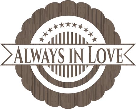 Always in Love badge with wooden background