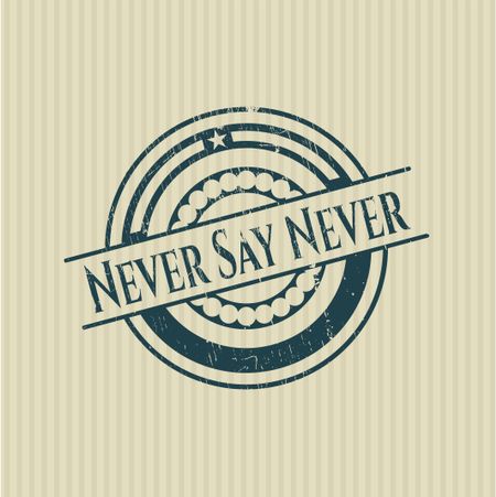 Never Say Never rubber seal with grunge texture