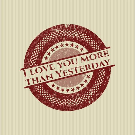 I love you more than Yesterday grunge style stamp