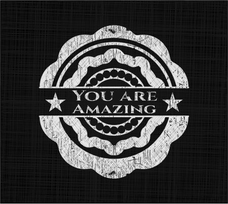 You are Amazing chalkboard emblem written on a blackboard