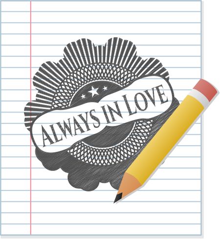Always in Love emblem with pencil effect