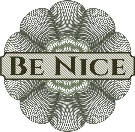 Be Nice rosette or money style emblem