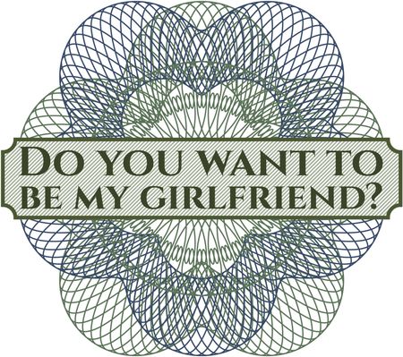 Do you want to be my girlfriend? inside a money style rosette