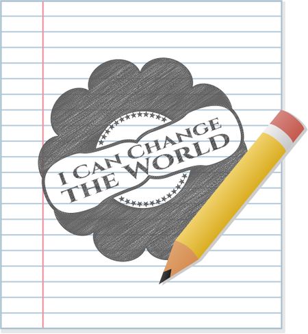 I Can Change the World draw with pencil effect