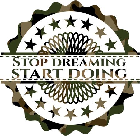 Stop dreaming start doing on camo pattern