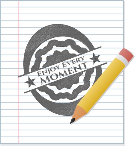 Enjoy Every Moment emblem drawn in pencil