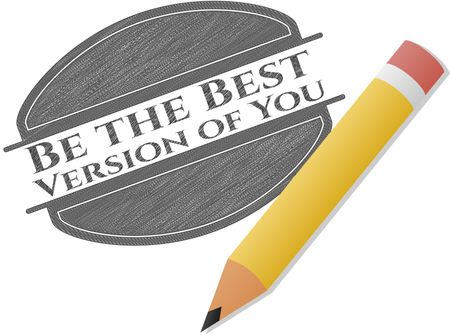 Be the Best Version of You draw (pencil strokes)