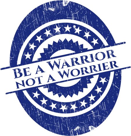 Be a Warrior not a Worrier rubber seal with grunge texture