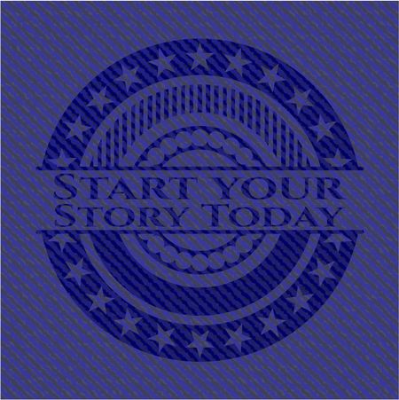 Start your Stroy Today emblem with denim high quality background